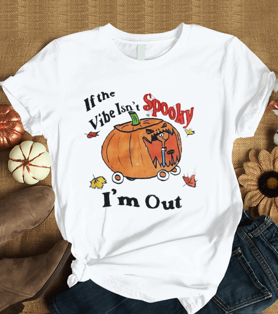If The Vibe Isn't Spooky Pumpkin Car I'm Out T-Shirt