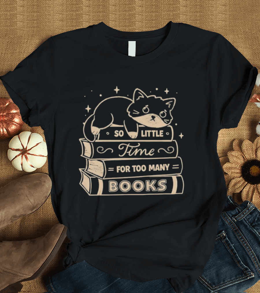 Cat So Little Time For Too Many Books T-Shirt