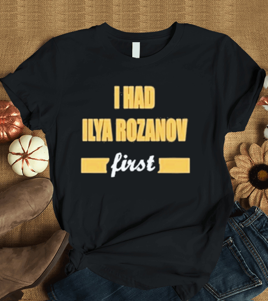 I Had Ilya Rozanov First Bold Yellow T-Shirt