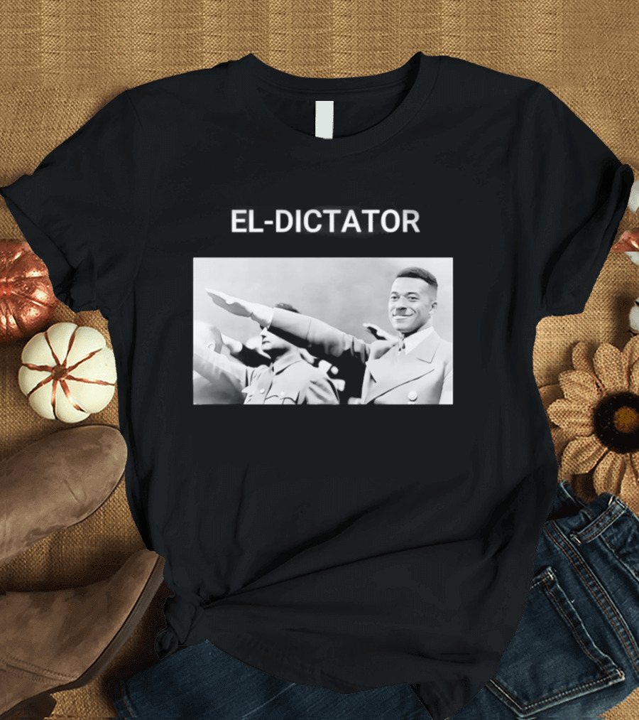 Kylian Mbappe El Dictator Meme El Dictator T-Shirt