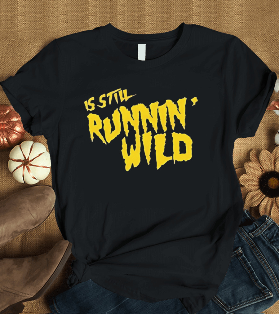 Is Still Runnin' Wild In Yellow T-Shirt