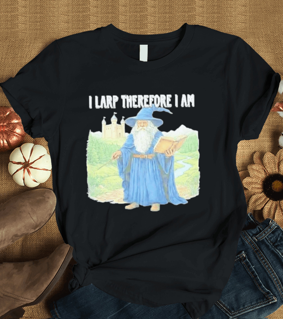 Wizard In Blue Robes With Book And Staff I Larp Therefore I Am T-Shirt