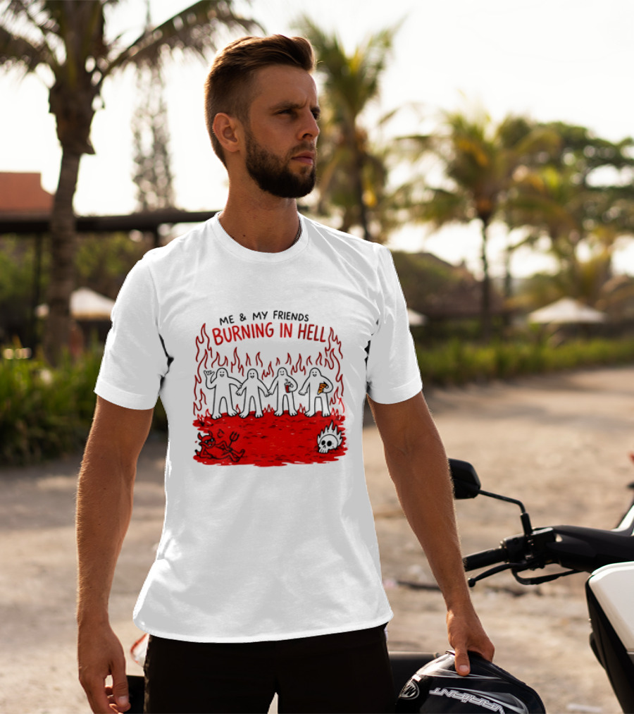 Me & My Friends Burning In Hell Demon Pizza Fire Scene T-Shirt