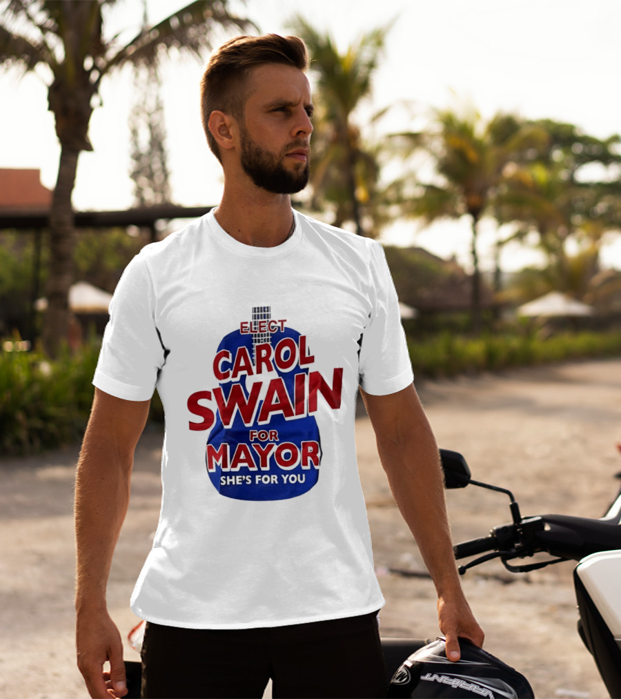 Elect Carol Swain For Mayor She's For You T-Shirt