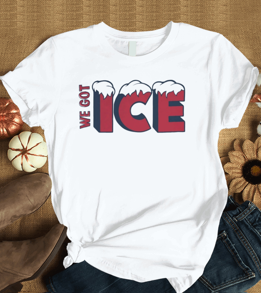We Got Ice Snow Capped Winter Cold T-Shirt