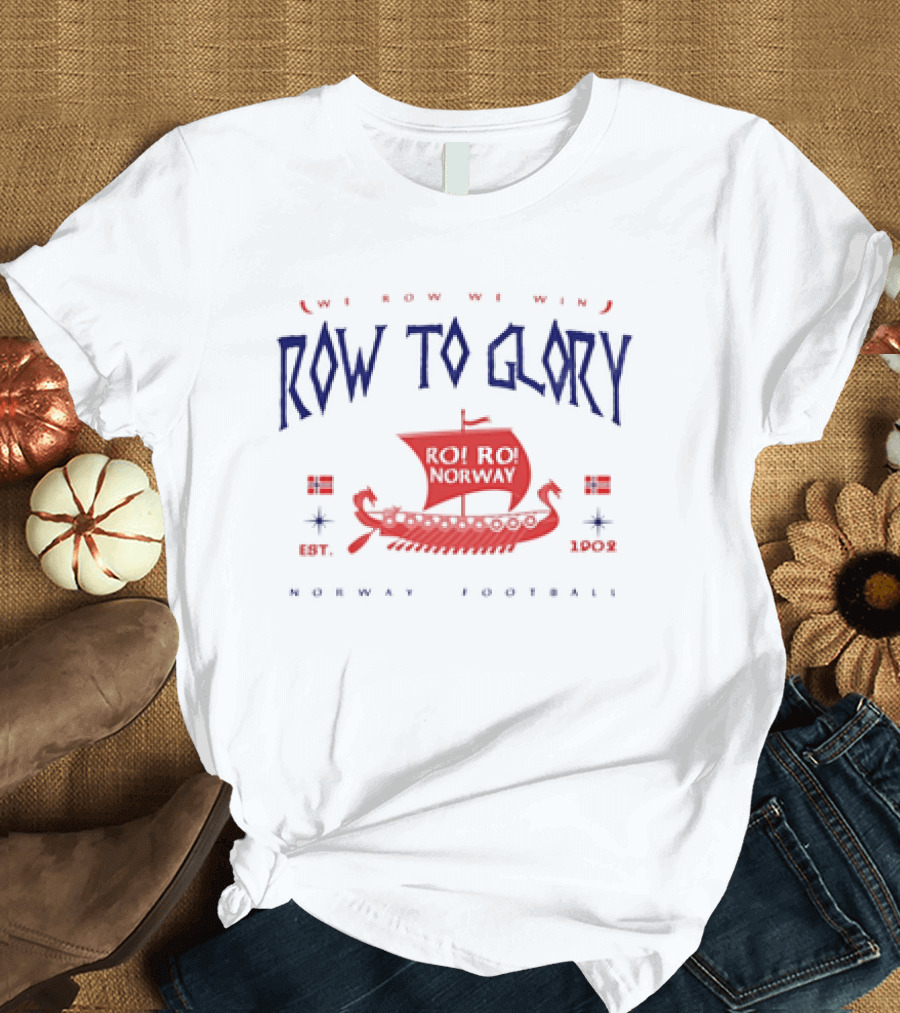 Norway Football Row To Glory We Row We Win Est 1902 Viking Ship T-Shirt