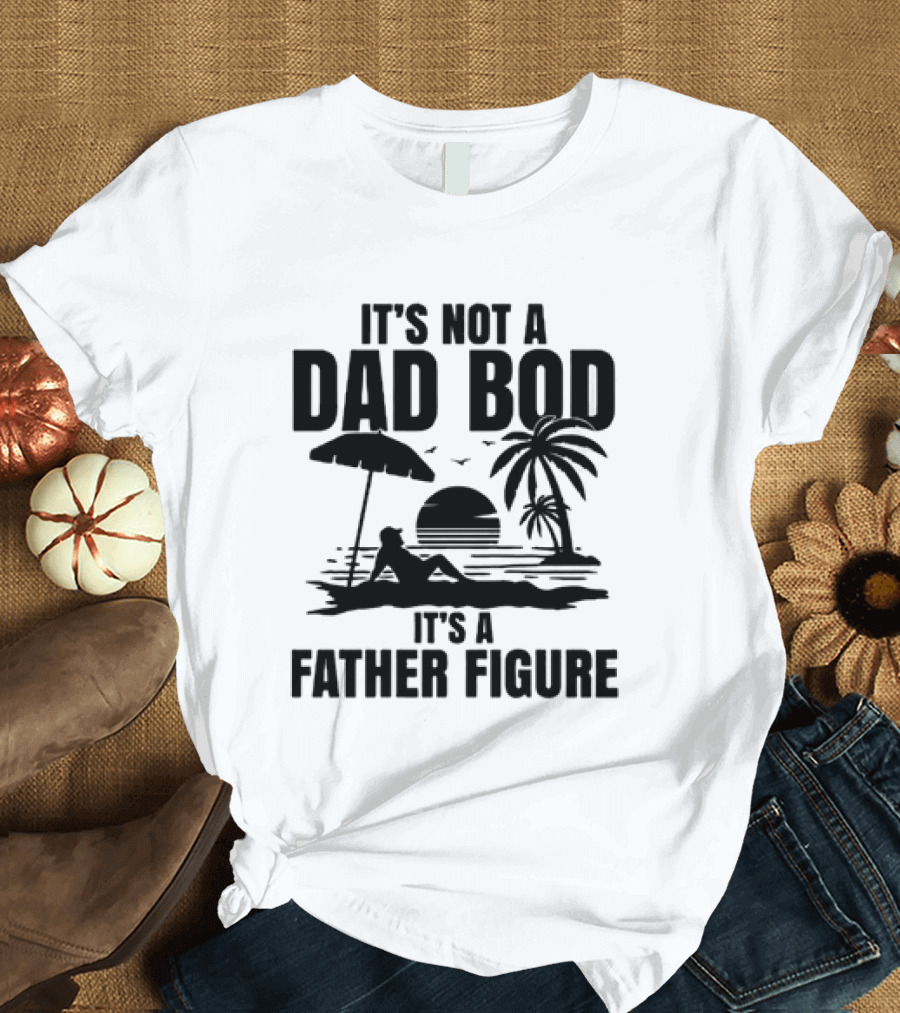 It's Not A Dad Bod It's A Father Figure Sunset Beach Palm Trees Relaxation T-Shirt
