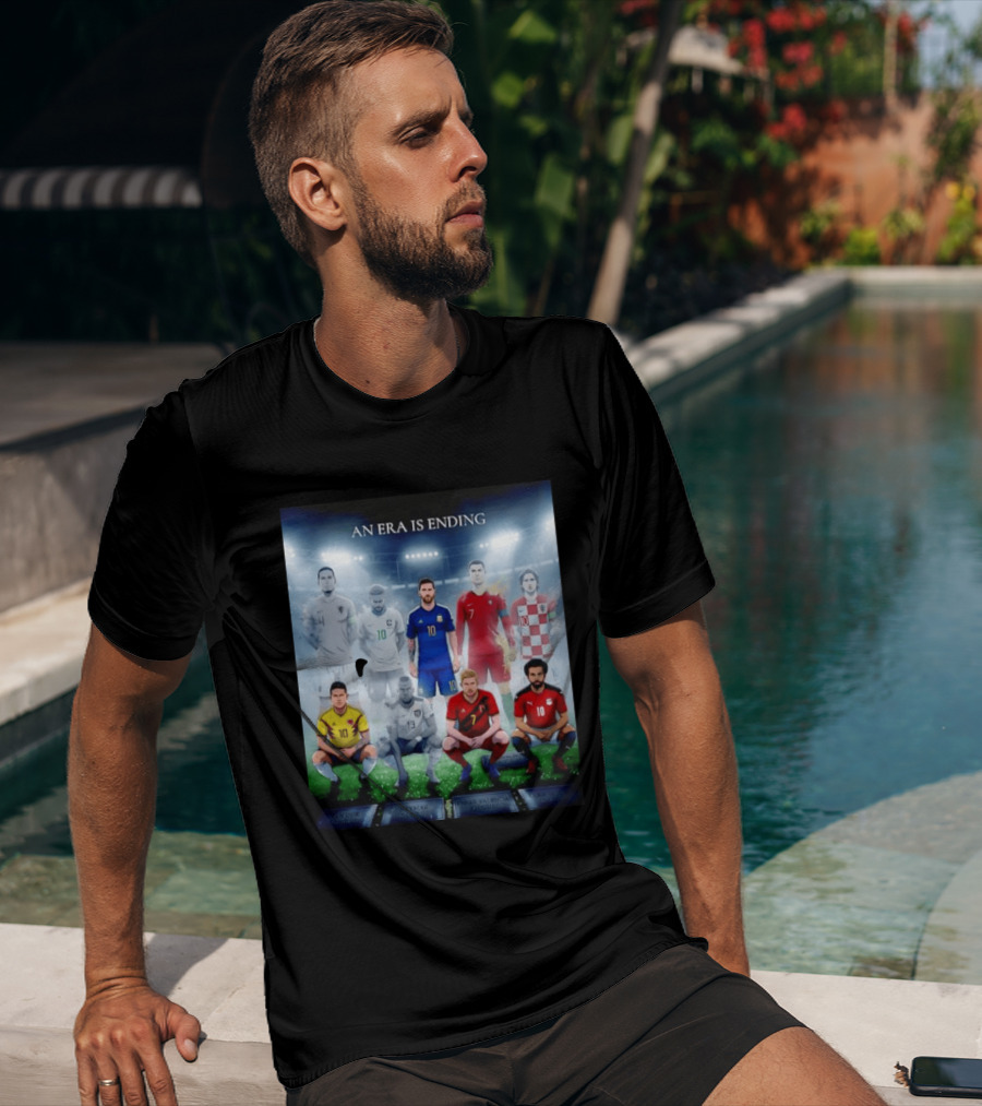 An Era Is Ending Football Legends Messi Ronaldo Neymar Modrić Salah Hazard Valencia Ramos T-Shirt
