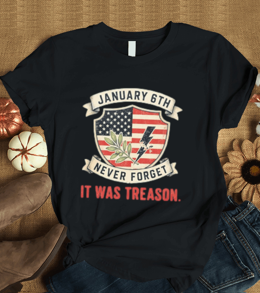 January 6th Never Forget It Was Treason Olive Branch Lightning Bolt Flag T-Shirt