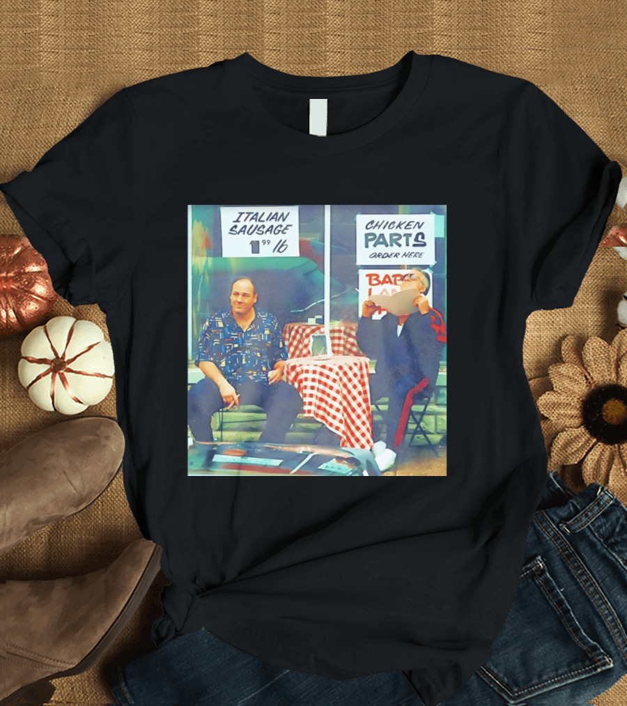 The Sopranos Tony Soprano And Paulie Gualtieri Italian Sausage Chicken Parts Scene T-Shirt