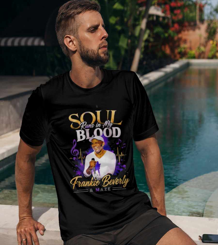 Frankie Beverly & Maze Soul Runs In My Blood Music Legend T-Shirt