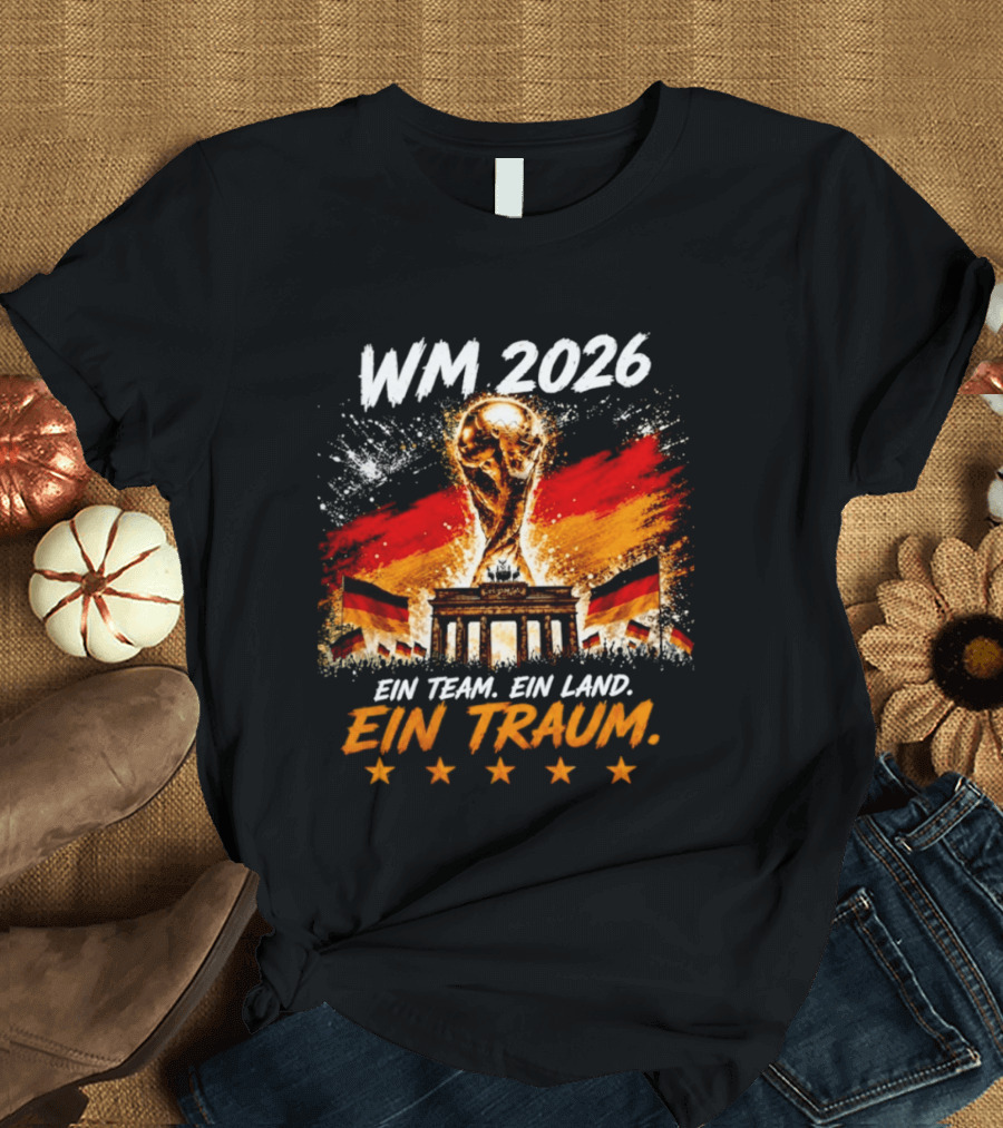 WM 2026 Ein Team Ein Land Ein Traum Brandenburg Gate German Flags T-Shirt