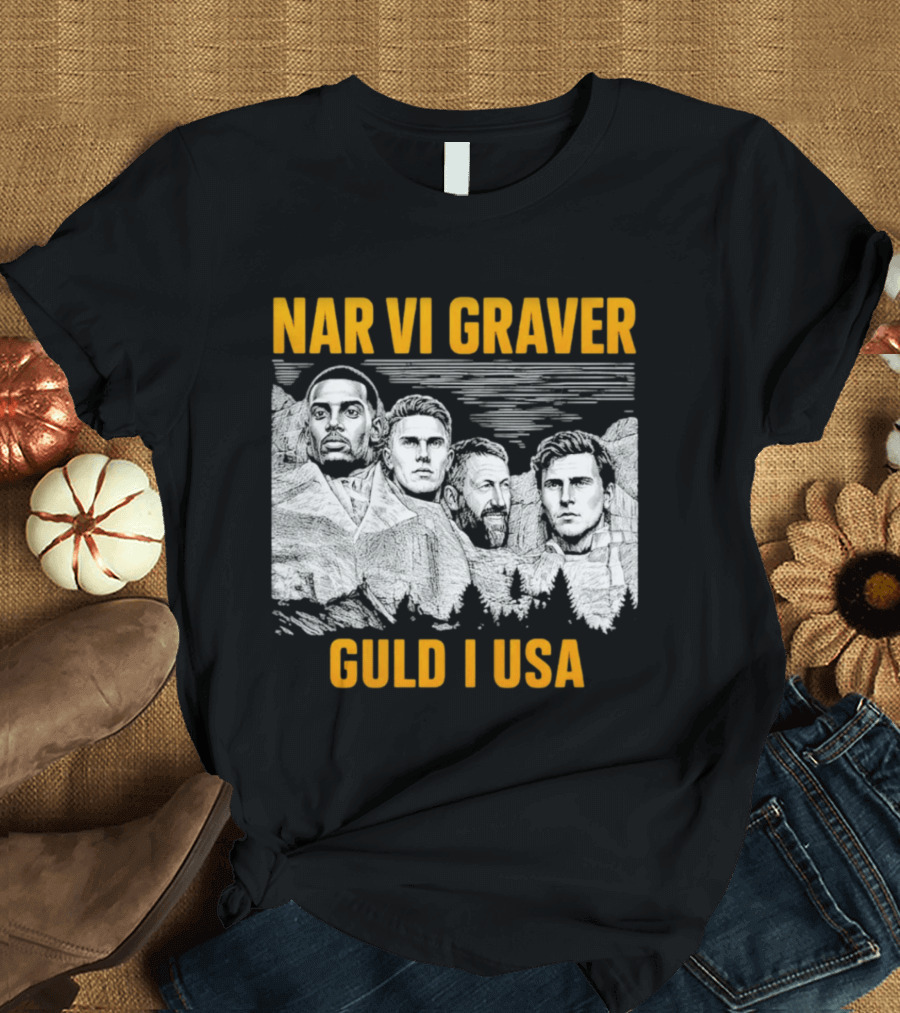 När Vi Gräver Guld I USA Swedish National Football Team Players Mount Rushmore T-Shirt