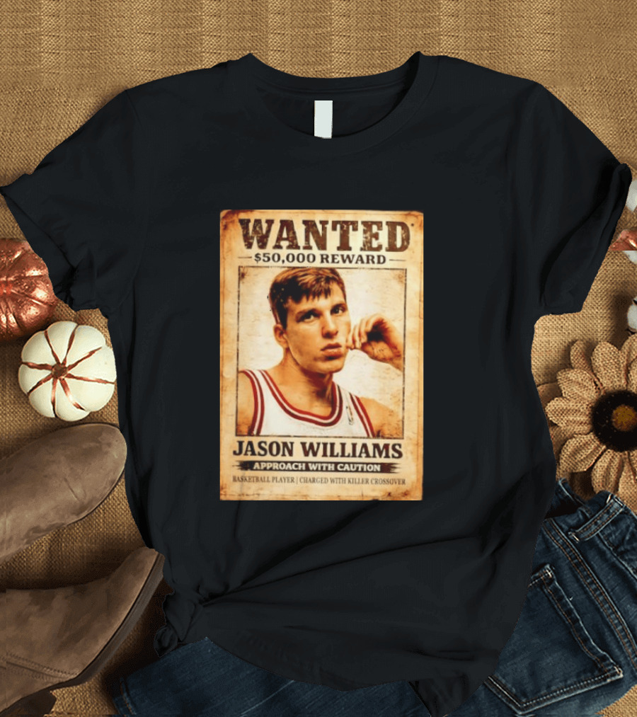 Wanted 50000 Reward Jason Williams Approach With Caution Basketball Player Killer T-Shirt