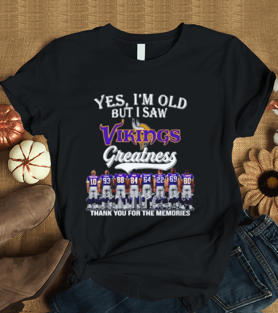Yes I'm Old But I Saw Vikings Greatness Thank You For The Memories T-Shirt