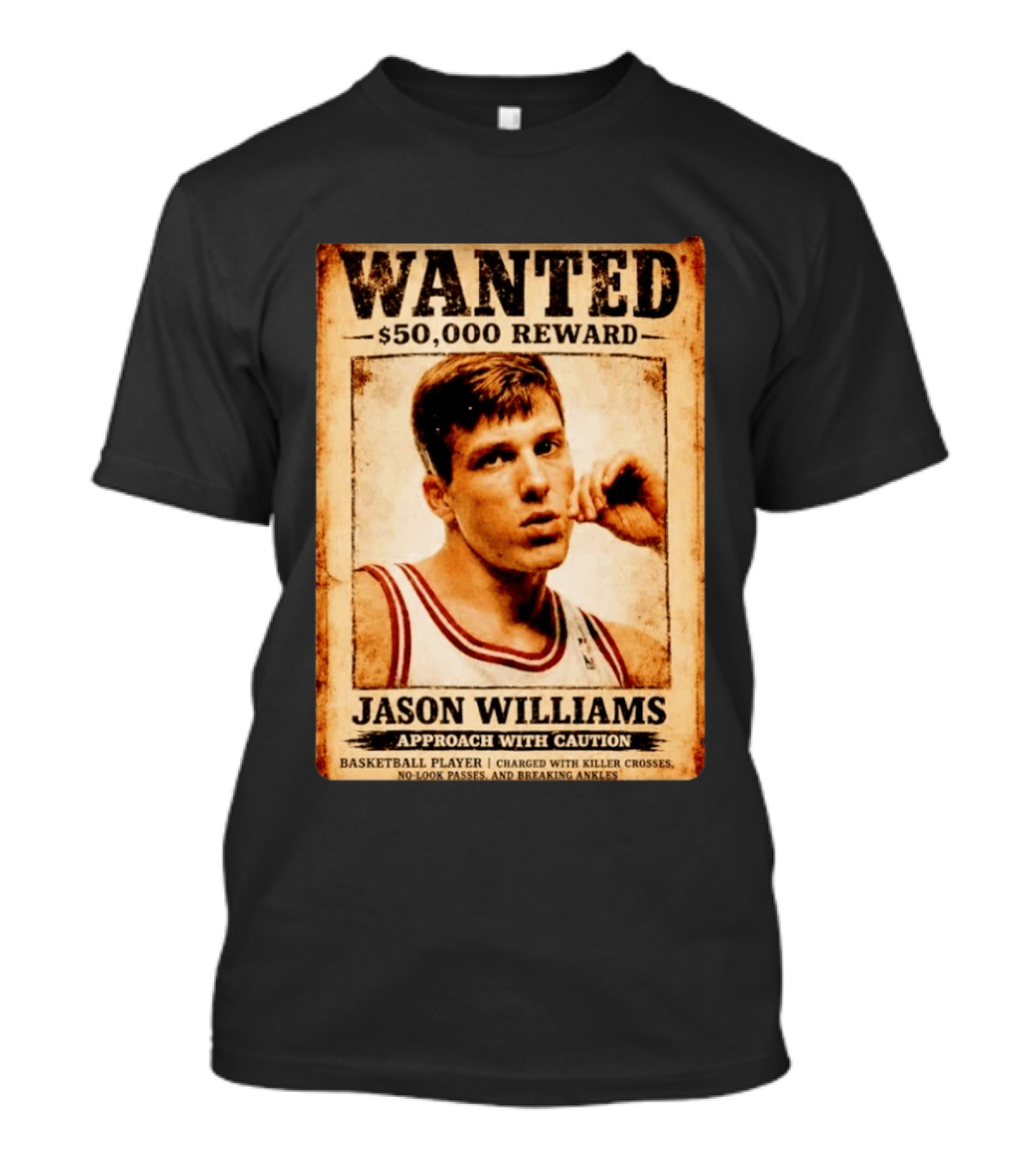 WANTED $50000 Reward Jason Williams Basketball Player Approach With Caution T-Shirt
