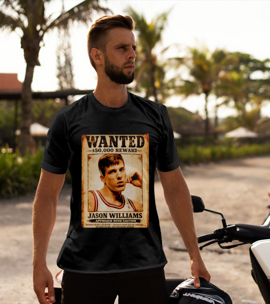 WANTED $50000 Reward Jason Williams Basketball Player Approach With Caution T-Shirt