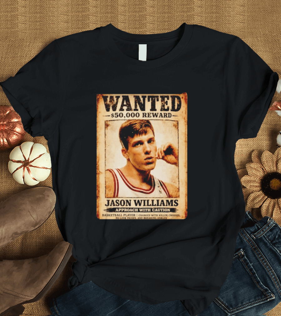 WANTED $50000 Reward Jason Williams Basketball Player Approach With Caution T-Shirt