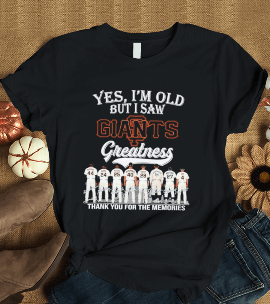 San Francisco Giants Legends Yes I'm Old But I Saw Giants Greatness Thank You For The Memories T-Shirt