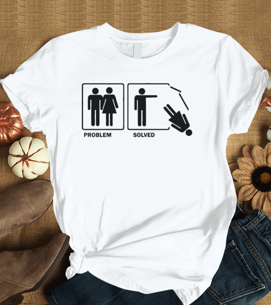 Problem Solved Stick Figure Humor Relationship Joke T-Shirt