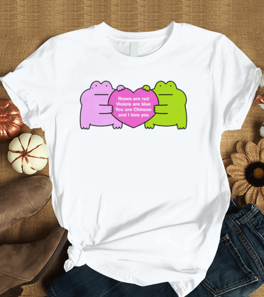 Roses Are Red Violets Are Blue You Are Chinese And I Love You Frog Heart T-Shirt