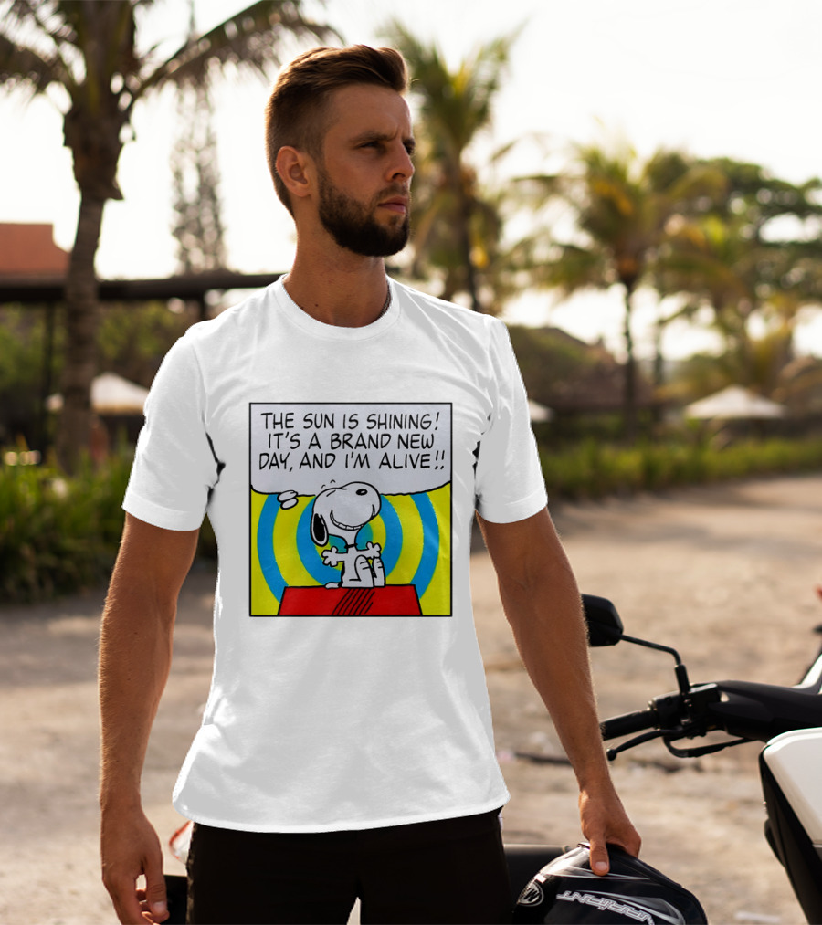 Snoopy The Sun Is Shining It's A Brand New Day And I'm Alive T-Shirt