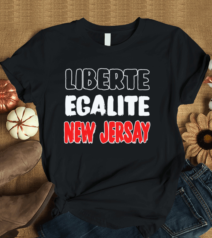 Liberte Egalite New Jersay T-Shirt