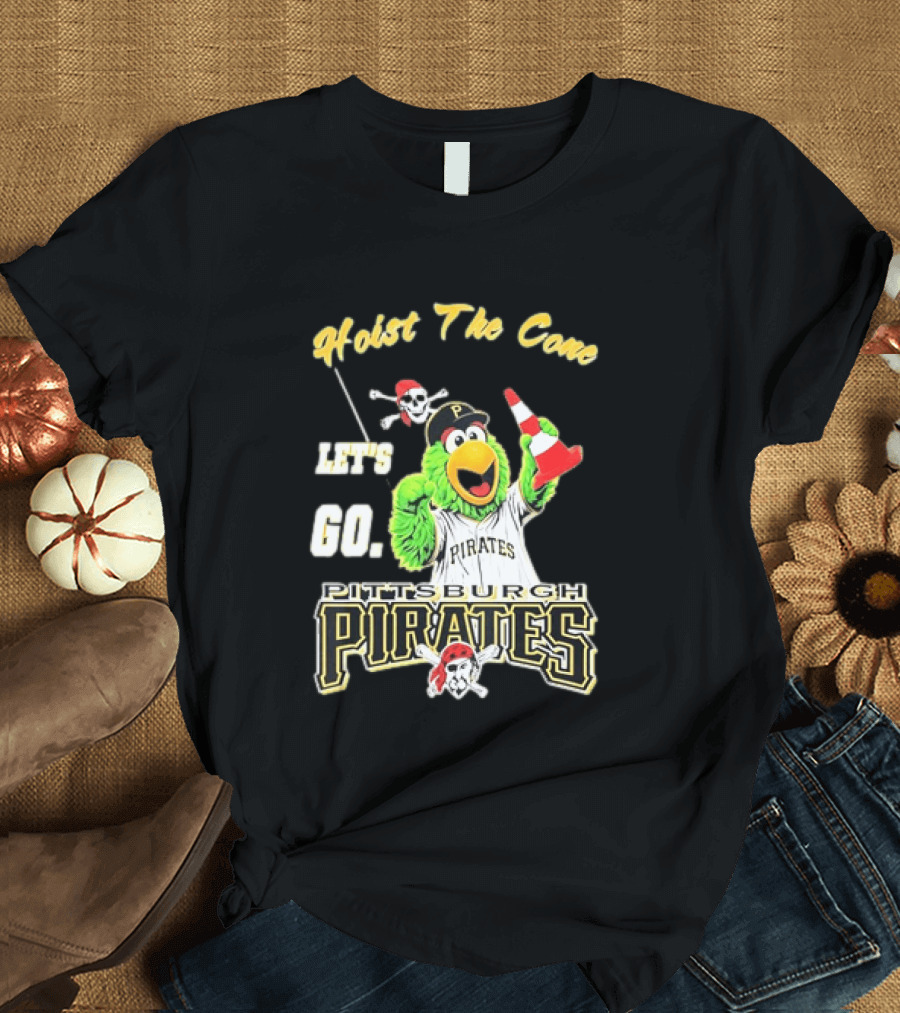 Pittsburgh Pirates Parrot Hoist The Cone Let's Go T-Shirt