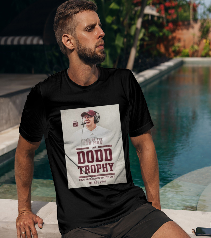 Mike Elko Texas A&M Home Of The 12th Man 2026 Dodd Trophy Preseason List T-Shirt