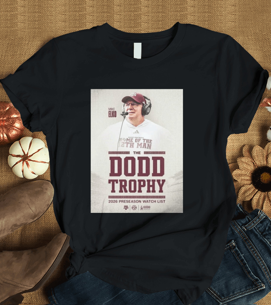 Mike Elko Texas A&M Home Of The 12th Man 2026 Dodd Trophy Preseason List T-Shirt