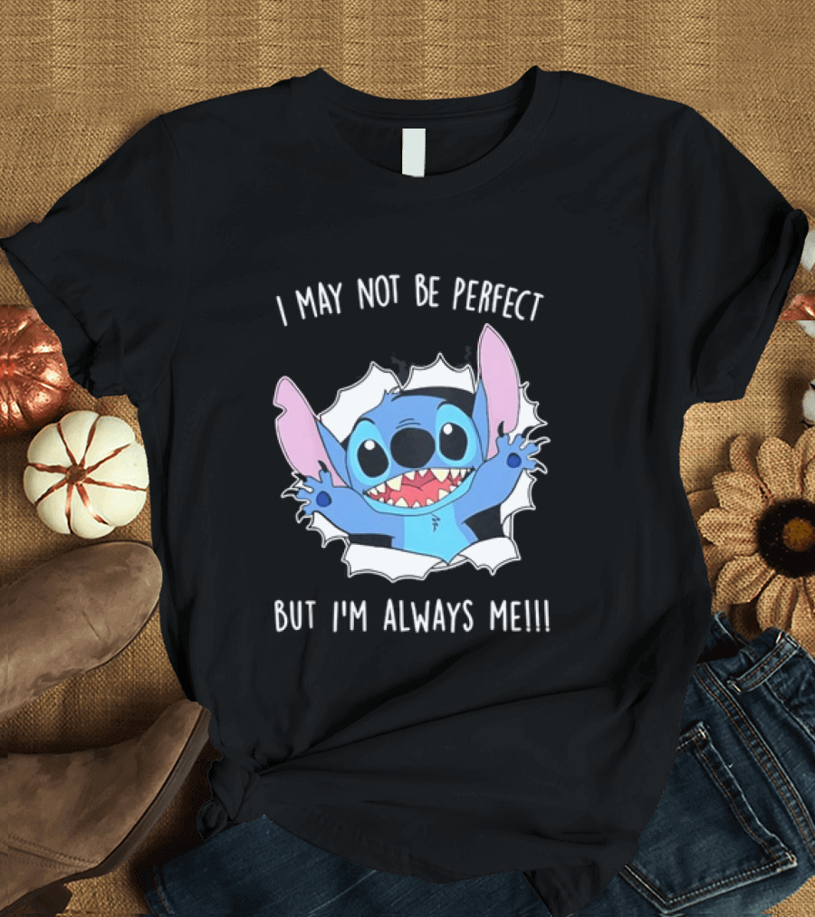 Stitch Breaking Through I May Not Be Perfect But I'm Always Me T-Shirt
