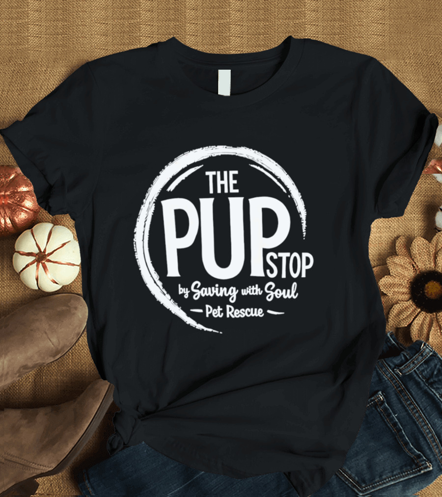 The PUP Stop Saving With Soul Pet Rescue T-Shirt