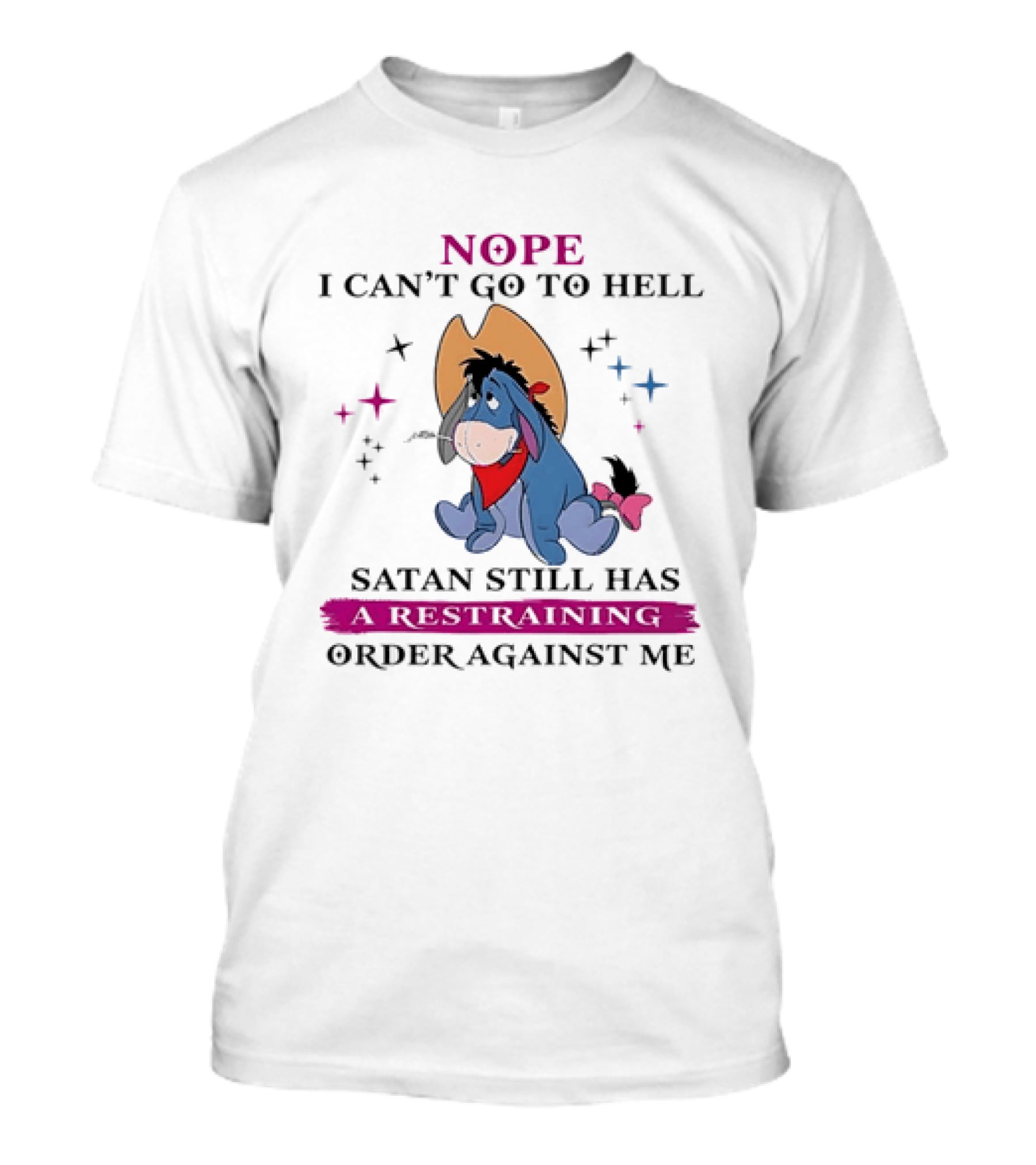 Nope I Can't Go To Hell Eeyore Cowboy Satan Still Has A Restraining Order Against Me T-Shirt