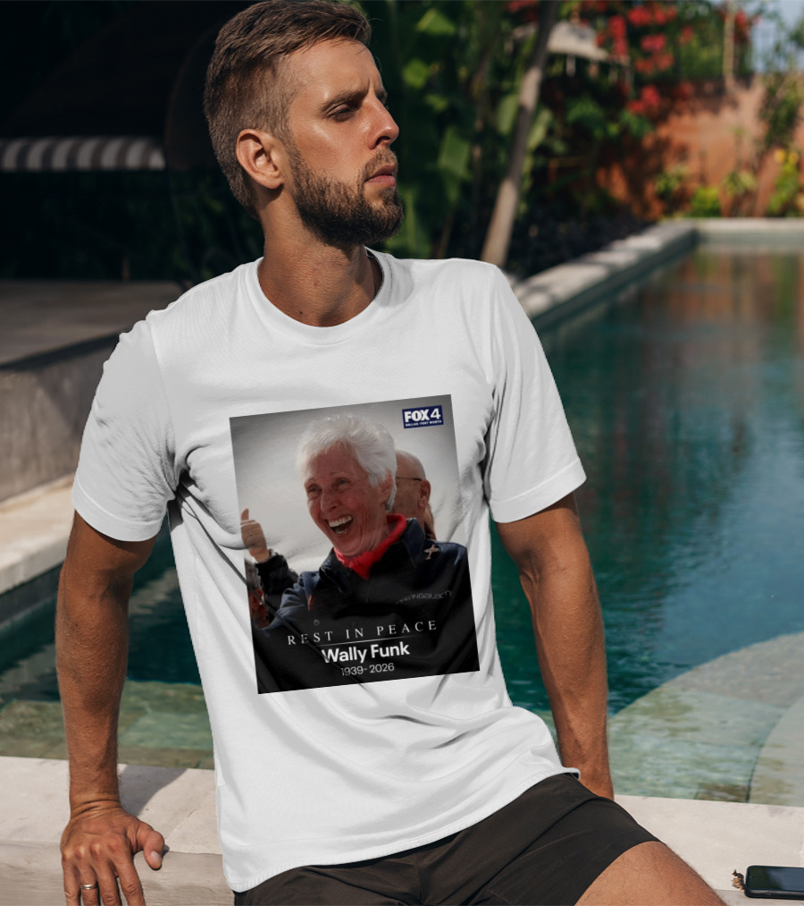 Rest In Peace Wally Funk 1939 2026 Fox 4 Dallas Fort Worth T-Shirt