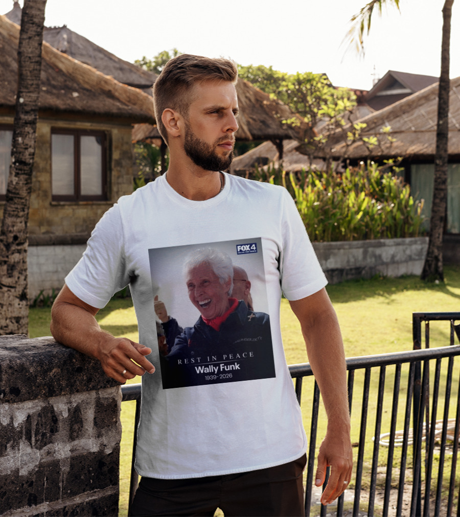 Rest In Peace Wally Funk 1939 2026 Fox 4 Dallas Fort Worth T-Shirt