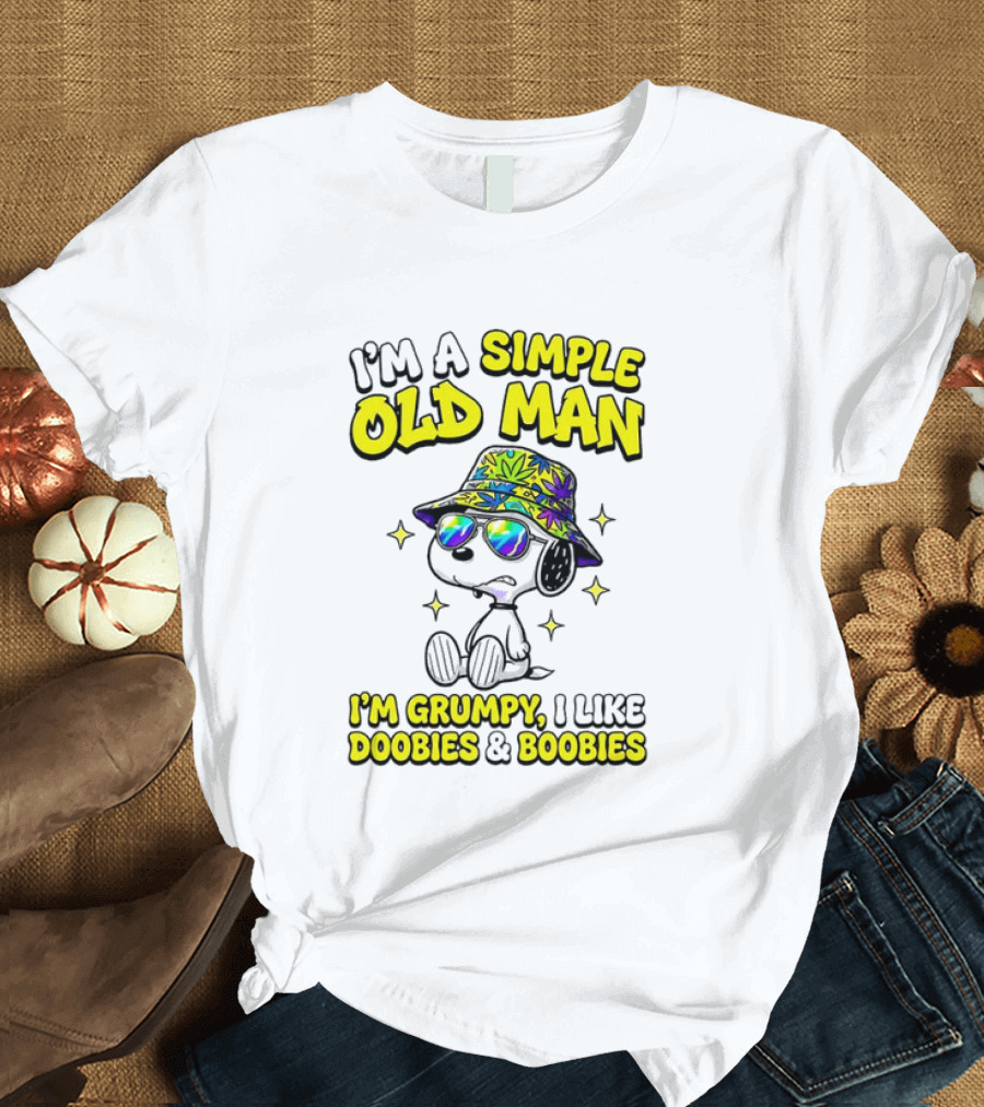 Snoopy Peanuts I'm A Simple Old Man I'm Grumpy I Like Doobies And Boobies T-Shirt