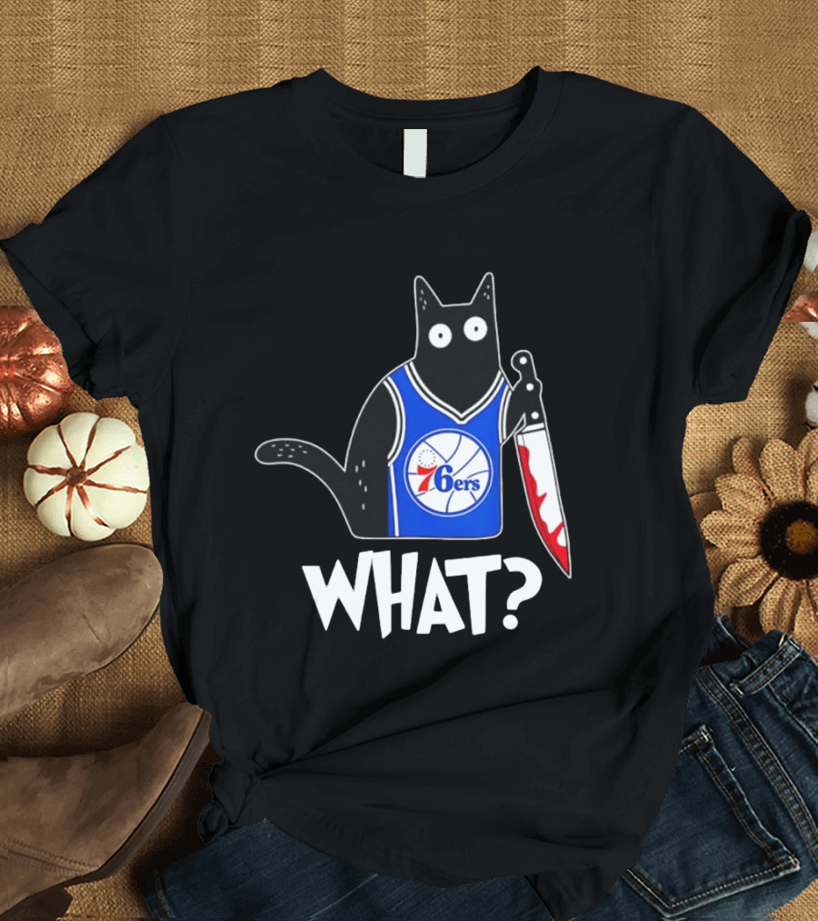 Philadelphia 76ers Cat Holding Knife WHAT Halloween T-Shirt