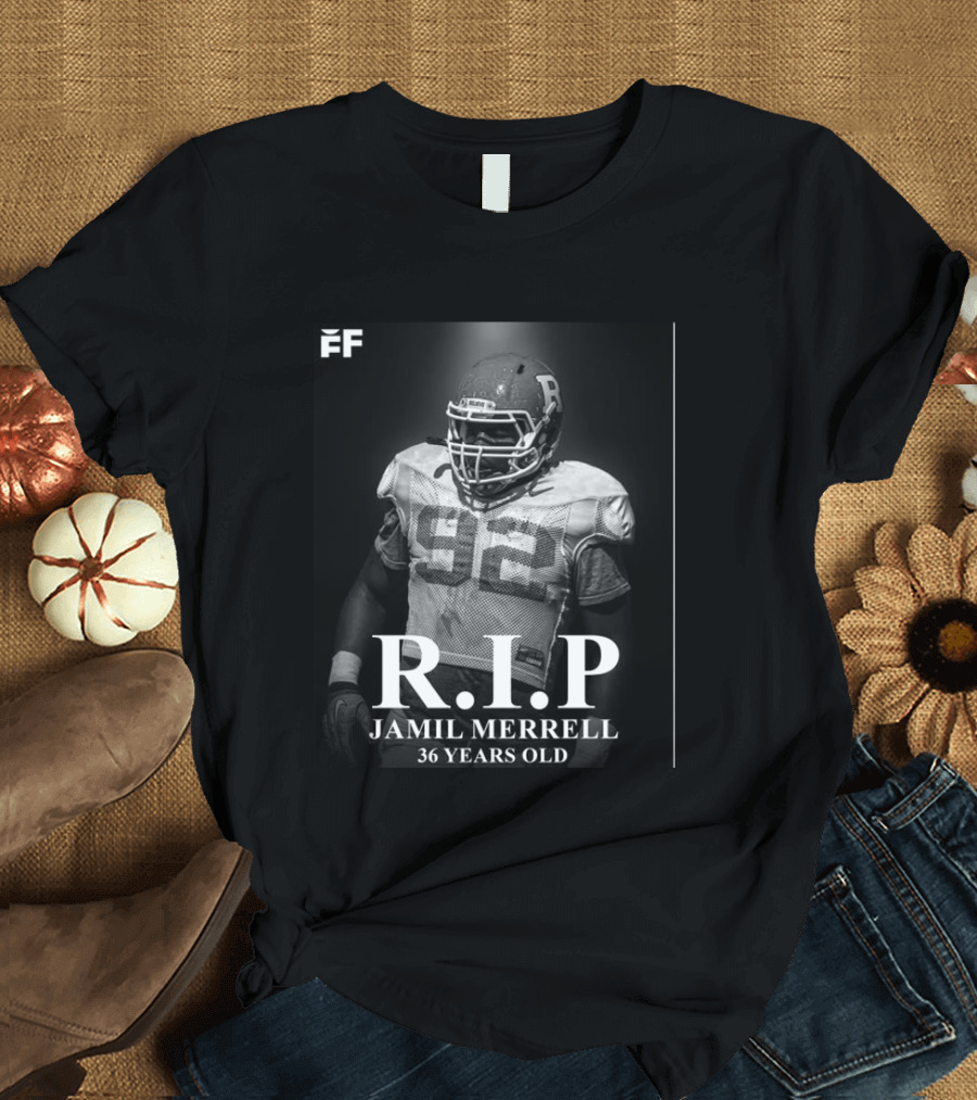 RIP Jamil Merrell 36 Years Old 92 Football Sports T-Shirt