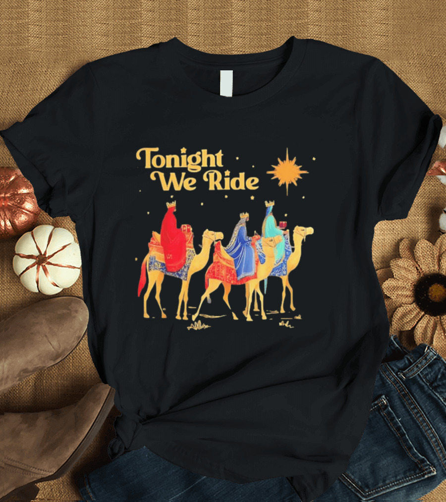 Three Wise Men Magi Nativity Scene Tonight We Ride Christmas Holiday Camel Journey T-Shirt