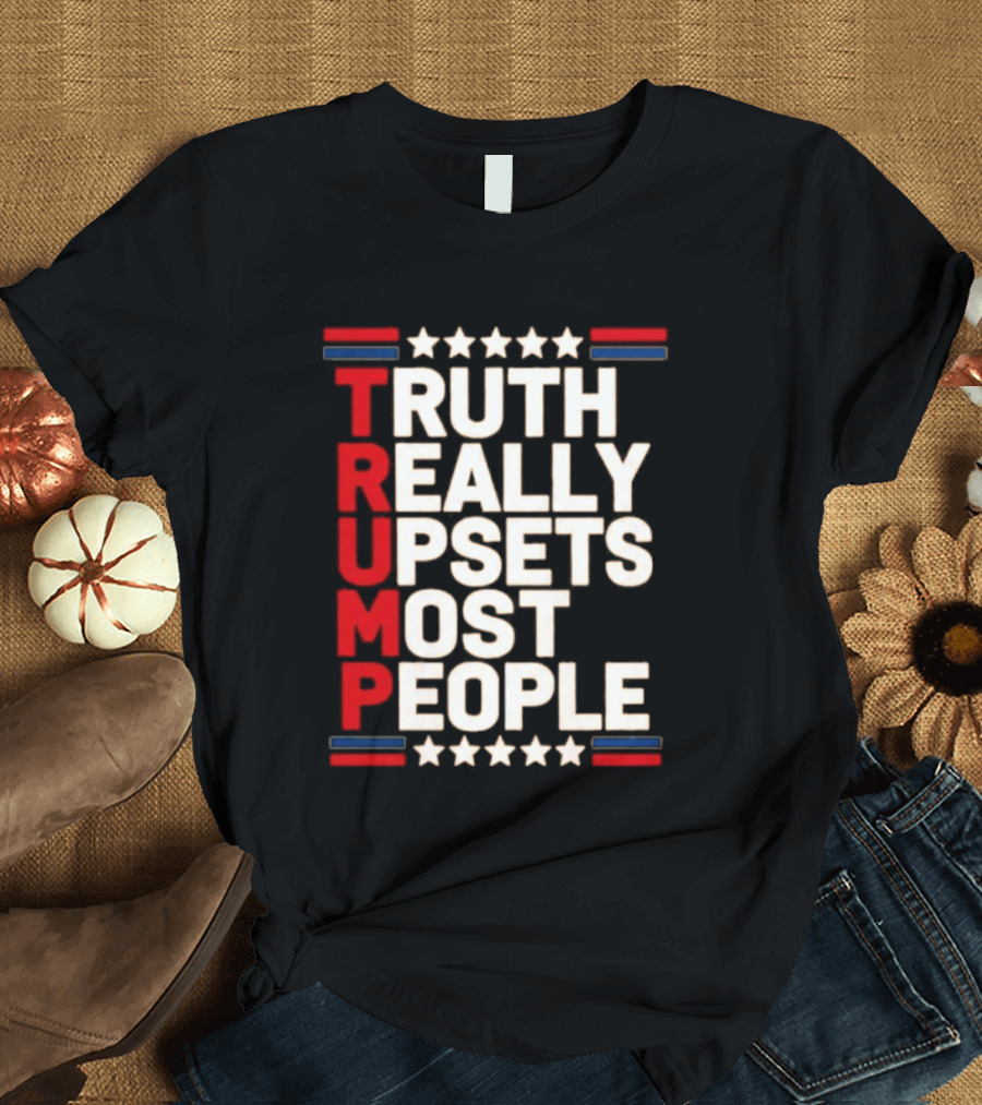 TRUTH Really Upsets Most People Trump Stars Stripes T-Shirt
