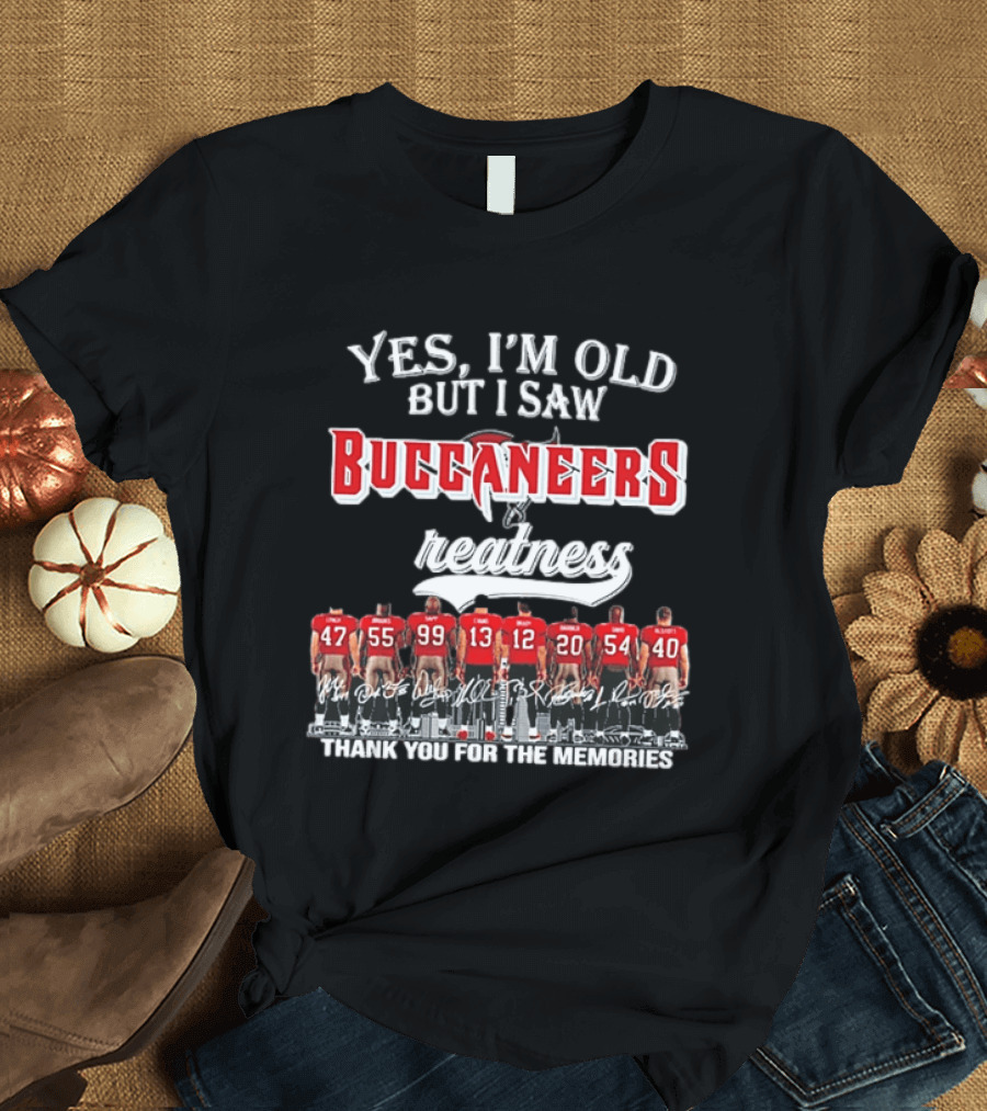 Yes I'm Old But I Saw Buccaneers Greatness Thank You For The Memories T-Shirt