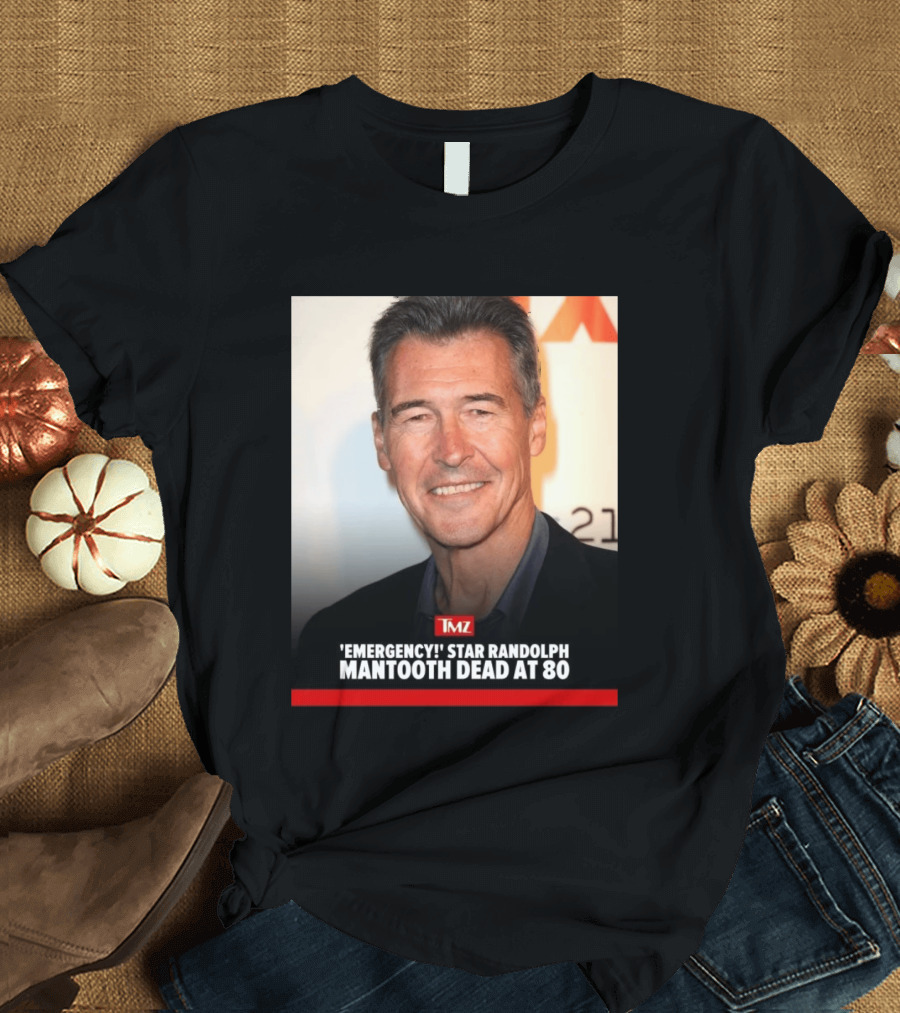TMZ 'Emergency!' Star Randolph Mantooth Dead At 80 T-Shirt