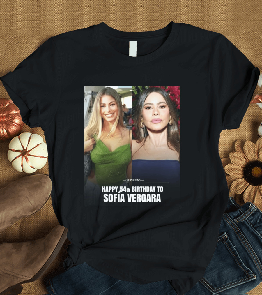 Pop Icons Happy 54th Birthday To Sofia Vergara T-Shirt