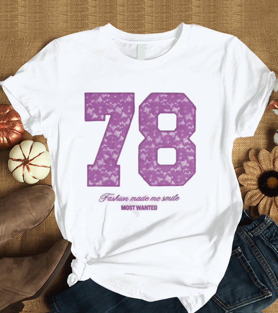78 Fashion Made Me Smile Most Wanted T-Shirt