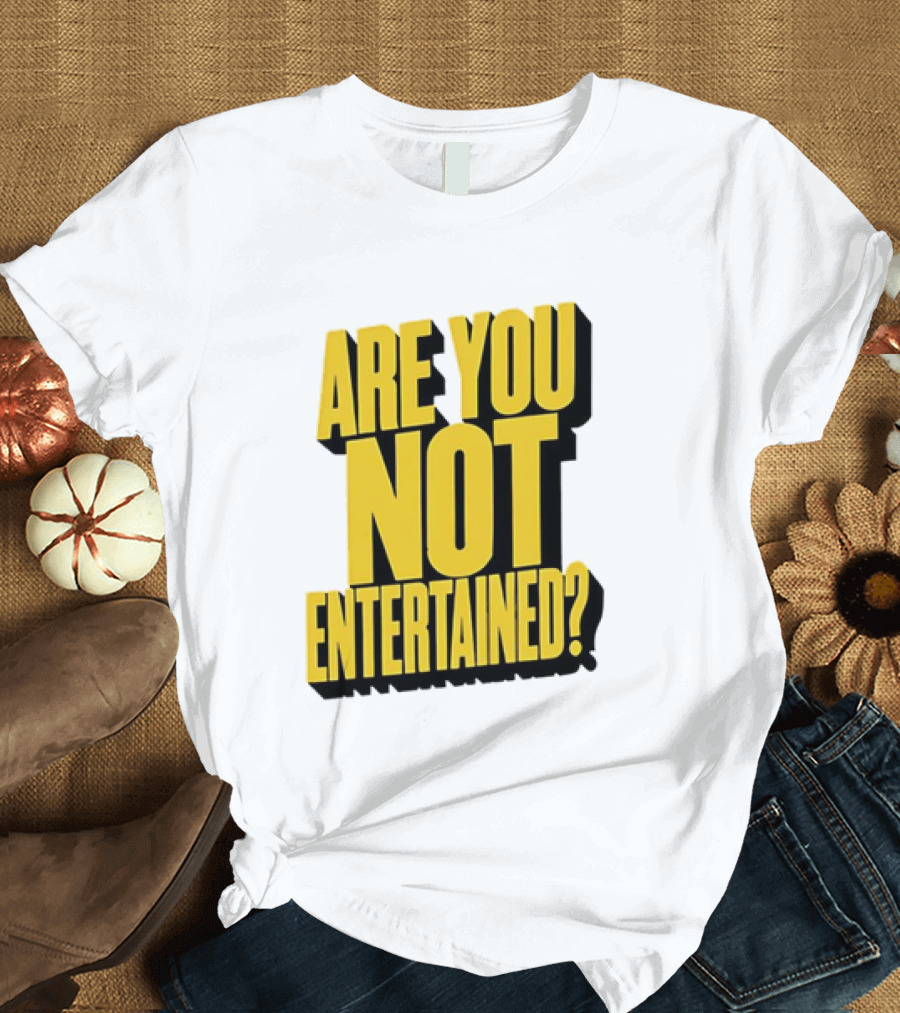 Are You Not Entertained Bold Yellow T-Shirt