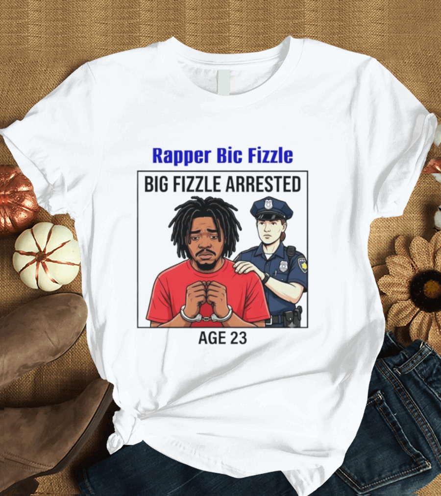 Rapper Bic Fizzle Big Fizzle Arrested Age 23 T-Shirt