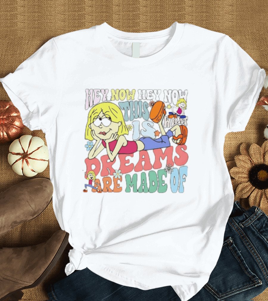 Hey Now Hey Now This Is What Dreams Are Made Of Lizzie McGuire Cartoon T-Shirt