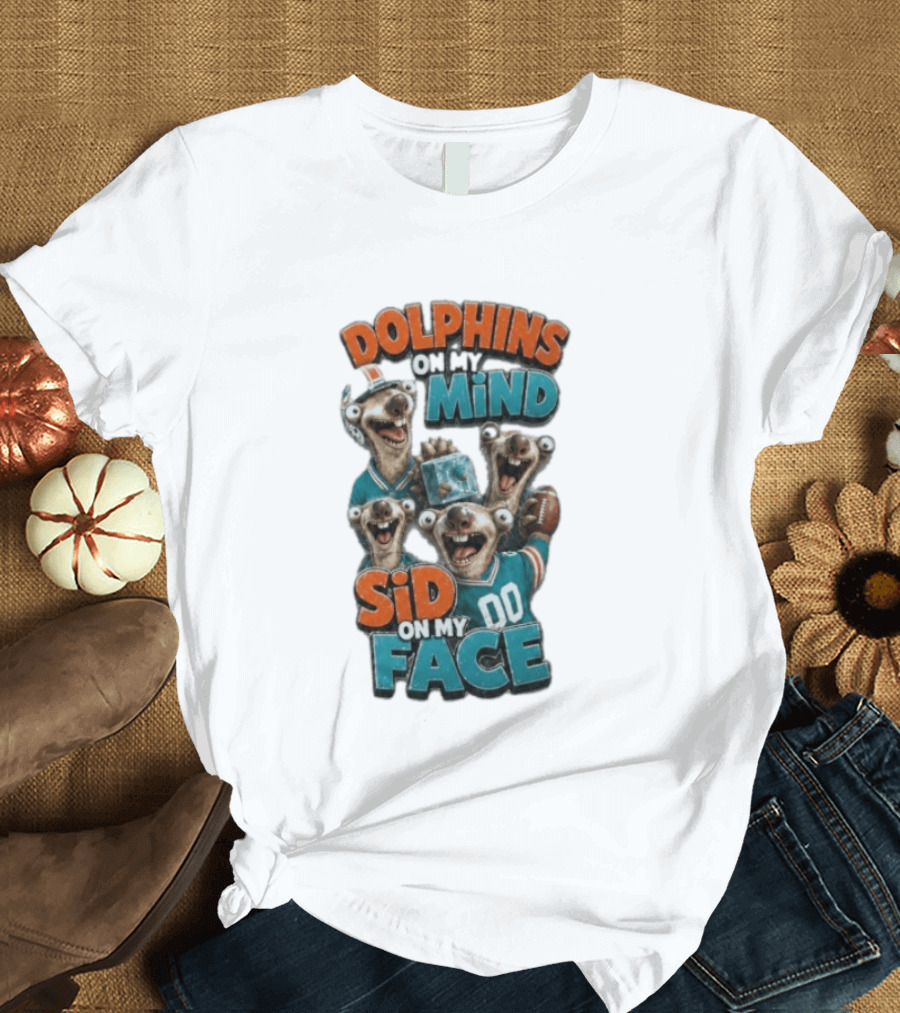 Dolphins On My Mind Sid On My Face Miami 00 Football T-Shirt