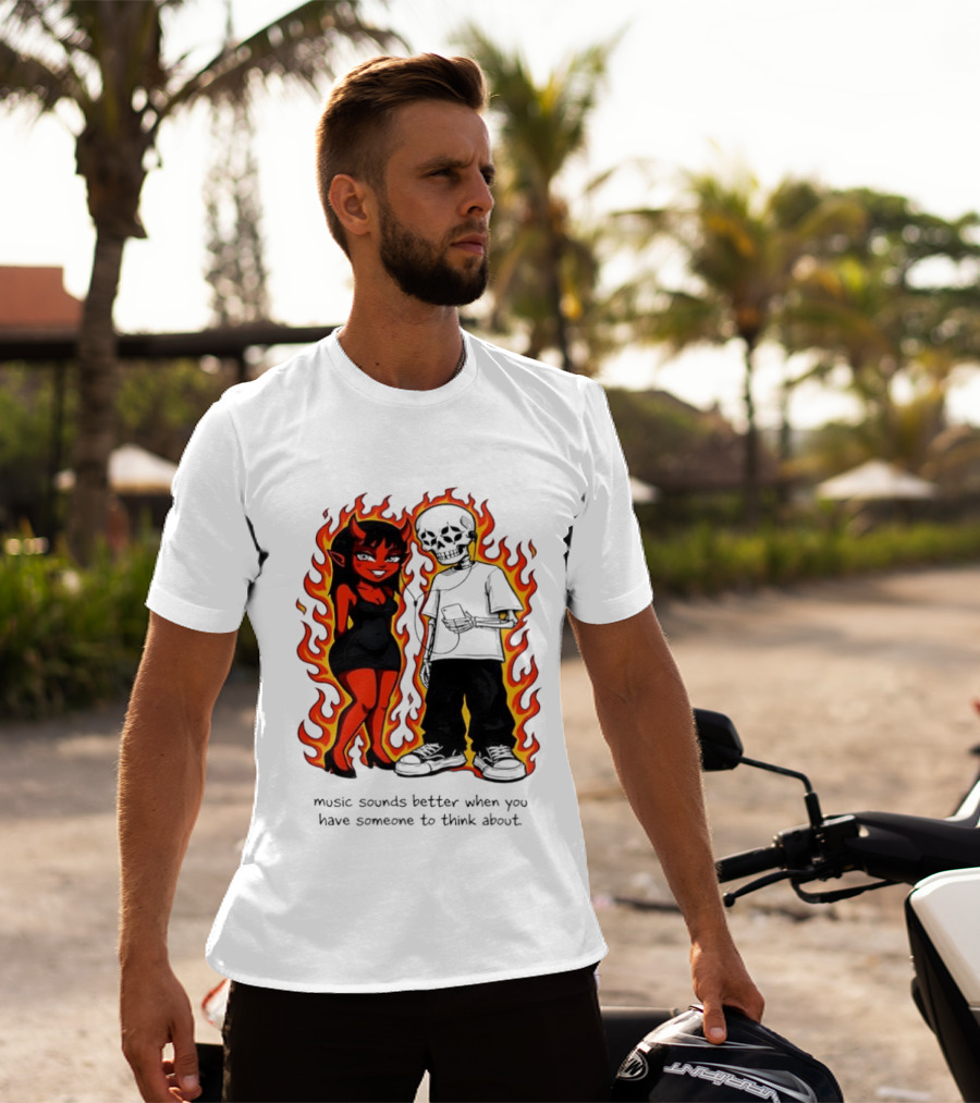 Devil And Skeleton Music Sounds Better Fire Flames When You Have Someone To Think About T-Shirt