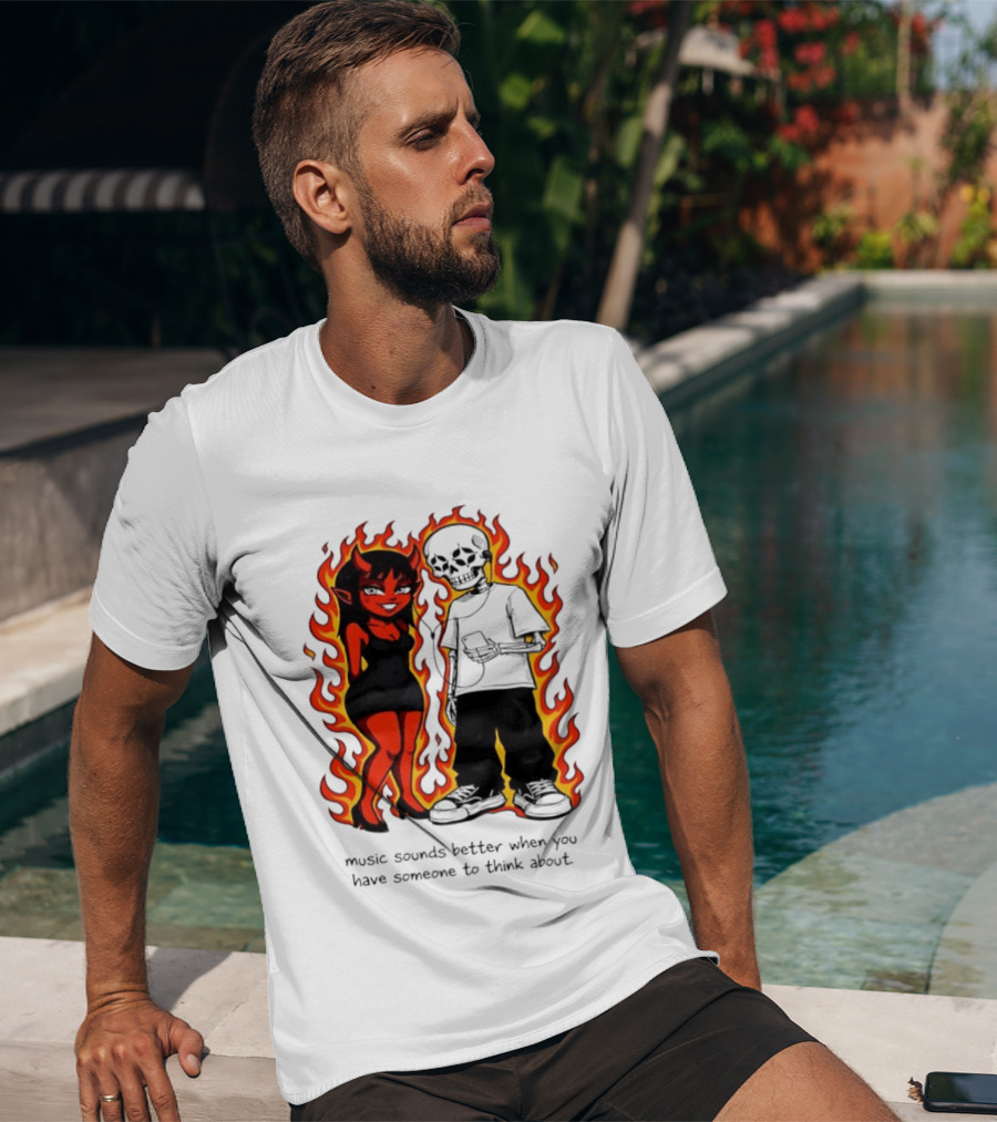 Devil And Skeleton Music Sounds Better Fire Flames When You Have Someone To Think About T-Shirt